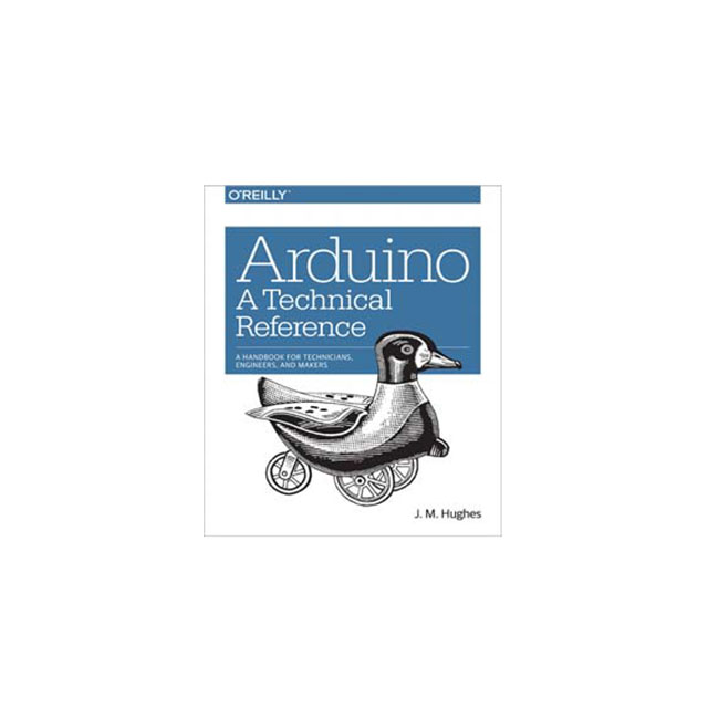 【9781491921760】ARDUINO: A TECHNICAL REFERENCE